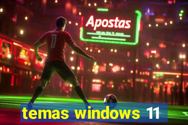 temas windows 11